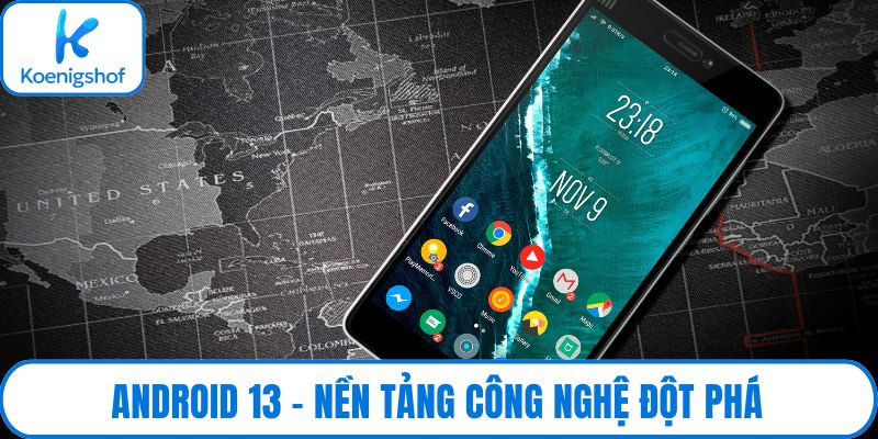 Android 13 – Nền tảng công nghệ đột phá