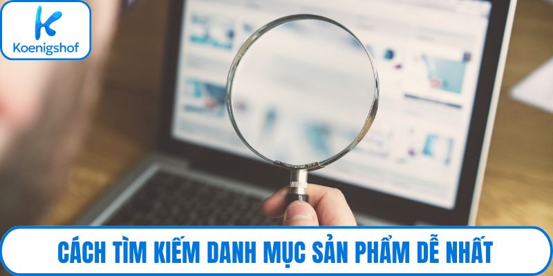 Cách tìm kiếm danh mục sản phẩm dễ nhất