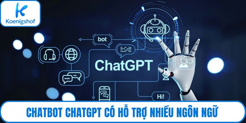 Chatbot ChatGPT có hỗ trợ nhiều ngôn ngữ