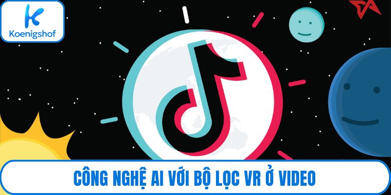 Công nghệ AI với bộ lọc VR ở video
