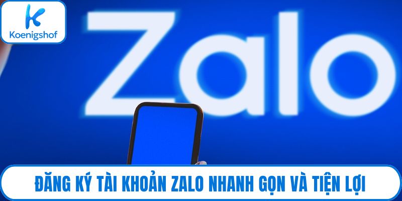 Đăng ký tài khoản Zalo nhanh gọn và tiện lợi