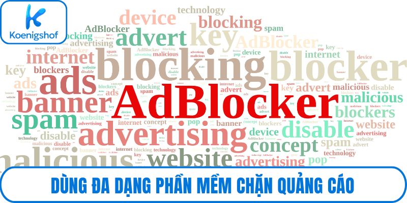 Dùng đa dạng phần mềm chặn quảng cáo