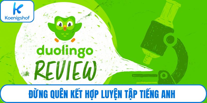 Đừng quên kết hợp luyện tập tiếng anh từ nhiều nguồn