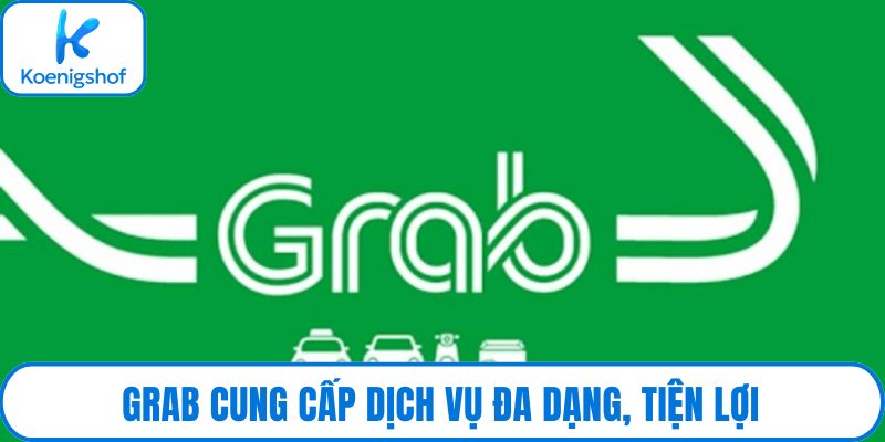 Grab cung cấp dịch vụ đa dạng, tiện lợi