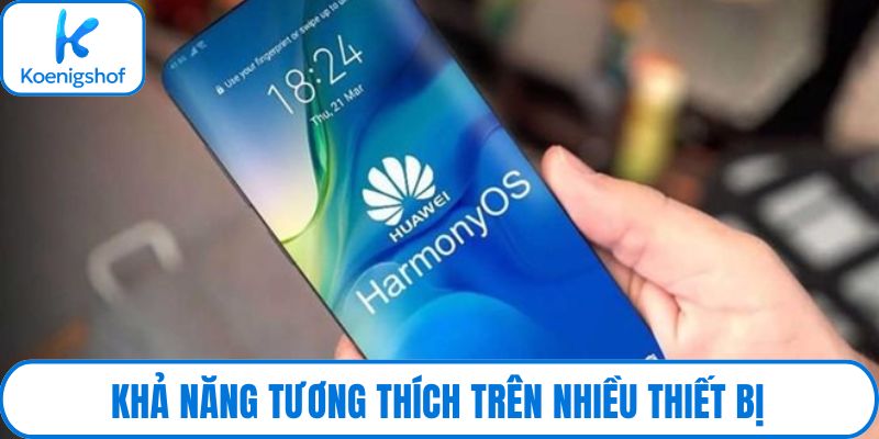 Khả năng tương thích trên nhiều thiết bị của HarmonyOS