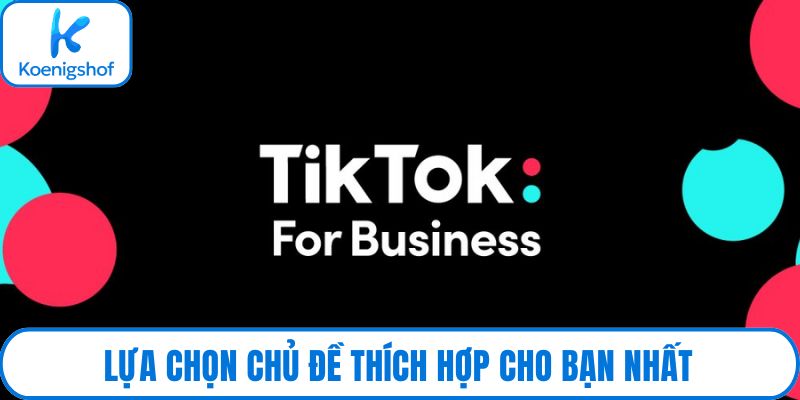Lựa chọn chủ đề thích hợp cho bạn nhất