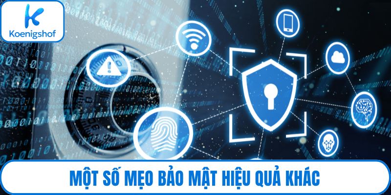 Một số mẹo bảo mật hiệu quả khác