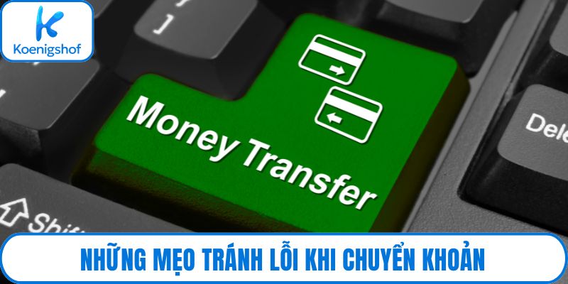 Những mẹo tránh lỗi khi chuyển khoản