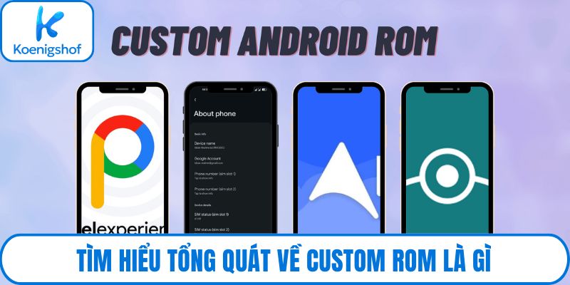 Tìm hiểu tổng quát về Custom Rom là gì