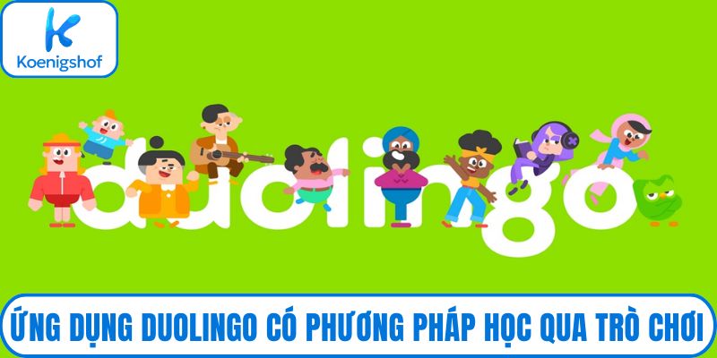 Ứng dụng Duolingo có phương pháp học qua trò chơi