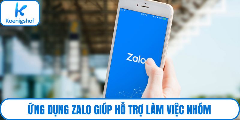 Ứng dụng Zalo giúp hỗ trợ làm việc nhóm