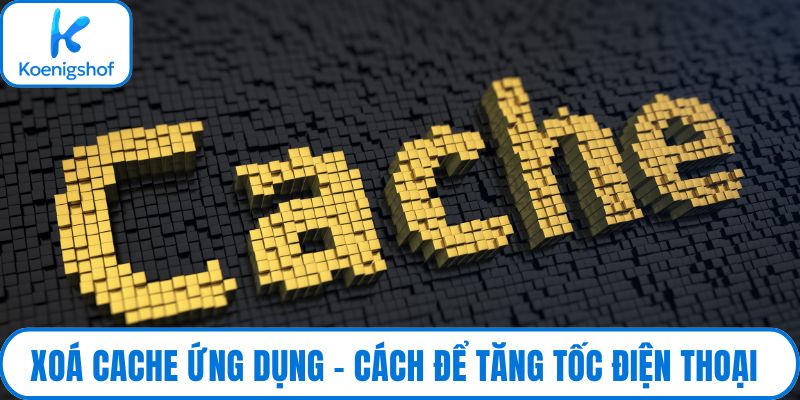 Xóa cache ứng dụng